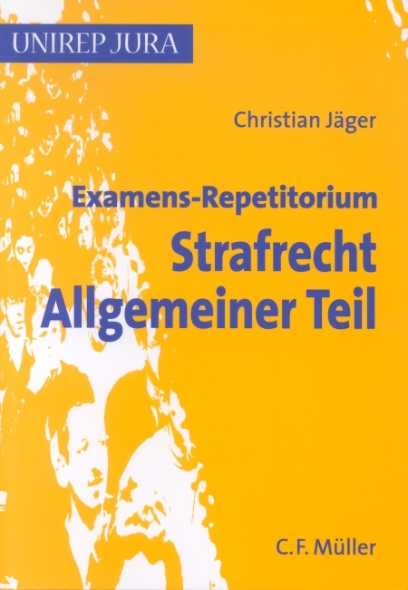 Examens-Repetitorium Strafrecht Allgemeiner Teil - Christian Jäger