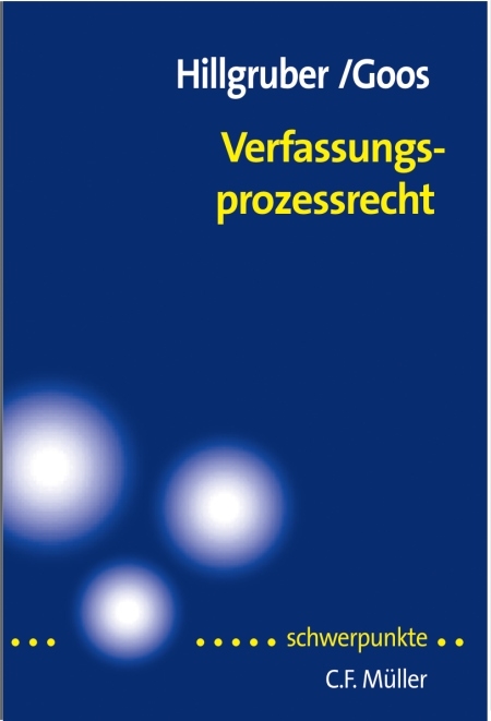 Verfassungsprozessrecht - Christian Hillgruber, Christoph Goos