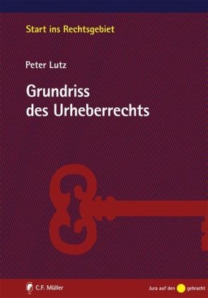 Grundriss des Urheberrechts - Peter Lutz