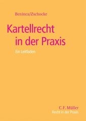 Kartellrecht in der Praxis - Jürgen Beninca, Christian O. Zschocke