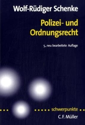 Polizei- und Ordnungsrecht - Wolf-Rüdiger Schenke