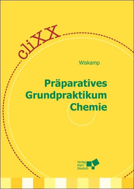 cliXX Präparatives Grundpraktikum Chemie - Volker Wiskamp