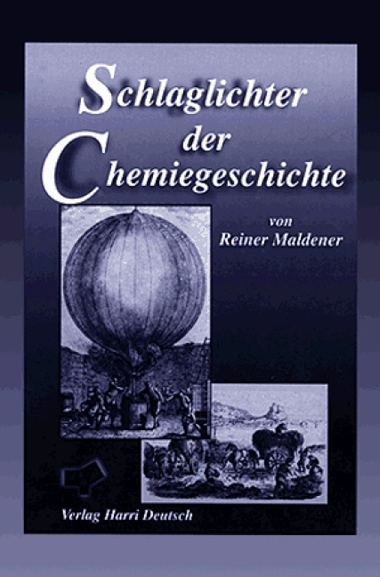 Schlaglichter der Chemiegeschichte - Reiner Maldener