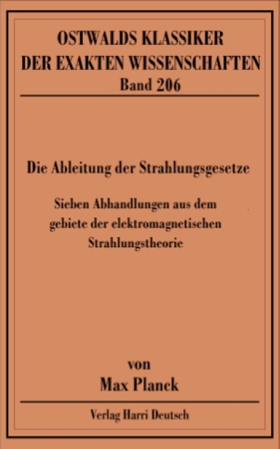 Die Ableitung der Strahlungsgesetze - Max Planck