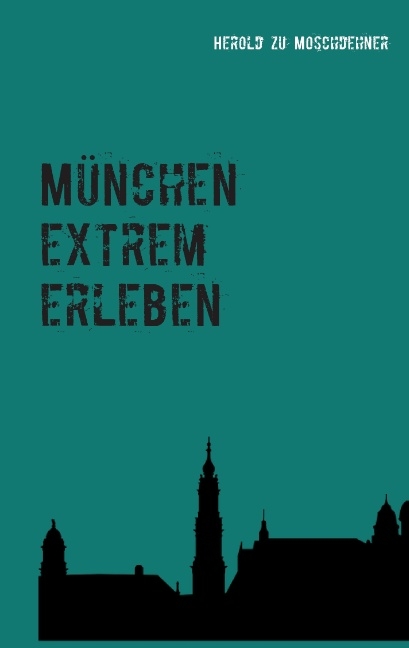 München extrem erleben - Herold zu Moschdehner