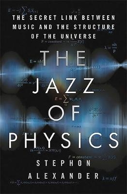 The Jazz of Physics - Stephon Alexander