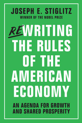 Rewriting the Rules of the American Economy - Senior Fellow Joseph E Stiglitz