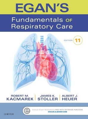 Egan's Fundamentals of Respiratory Care - Robert M. Kacmarek, James K. Stoller, Al Heuer