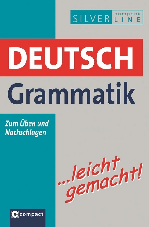 Deutsch Grammatik ...leicht gemacht - Christoph Haas, Ingrid Schleicher, Reinhold Zellner