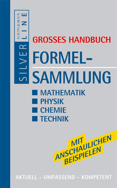 Die große Formelsammlung Mathematik, Physik, Chemie, Technik