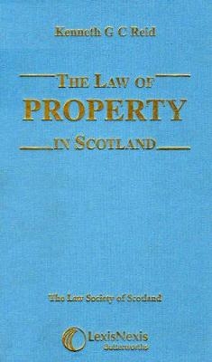 Reid: The Law of Property in Scotland - Kenneth G C Reid, George L Gretton, A G M Duncan, William M Gordon, Alan J Gamble