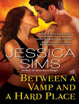 Between a Vamp and a Hard Place - Jessica Sims