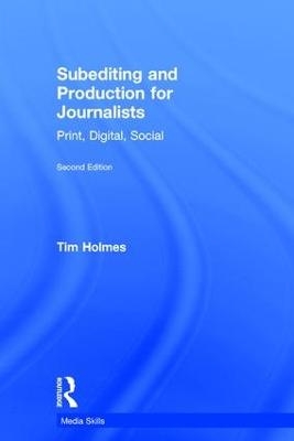 Subediting and Production for Journalists - Tim Holmes