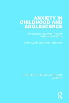 Anxiety in Childhood and Adolescence - Frank Carter, Peter Cheesman