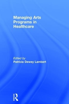 Managing Arts Programs in Healthcare - 