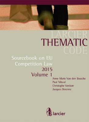 Sourcebook on EU Competition Law - Jacques Derenne, Paul Nihoul, Christophe Verdure, Anne-Marie van den Bossche