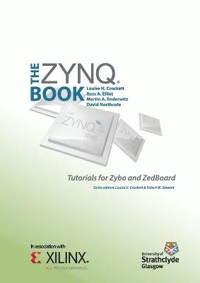 The Zynq Book Tutorials for Zybo and Zedboard - Louise H. Crockett