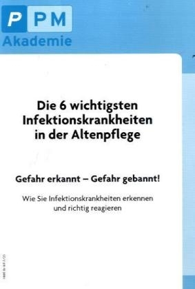 Die 6 wichtigsten Infektionskrankheiten in der Altenpflege - Anke P Peters