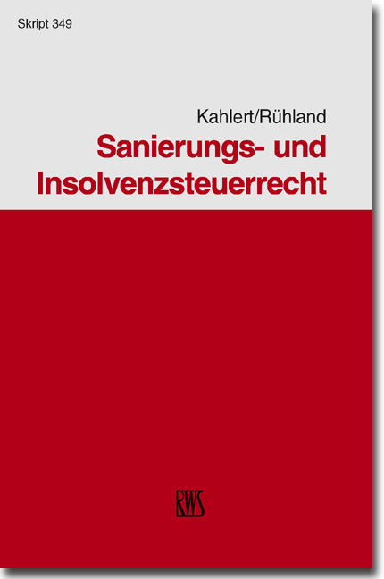 Sanierungs- und Insolvenzsteuerrecht - Günter Kahlert, Bernd Rühland