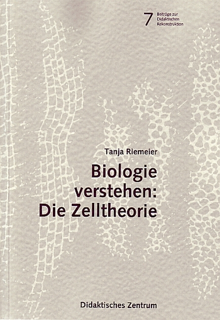 Biologie verstehen: Die Zelltheorie - Tanja Riemeyer