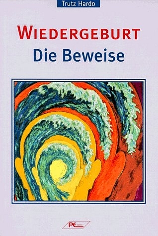 Wiedergeburt - Die Beweise - Trutz Hardo