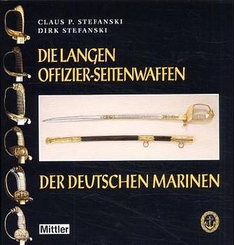 Die langen Offizier-Seitenwaffen der deutschen Marinen - Claus P Stefanski, Dirk Stefanski