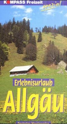 Erlebnisurlaub Allgäu - Hildegard Frey, Norbert Forsch