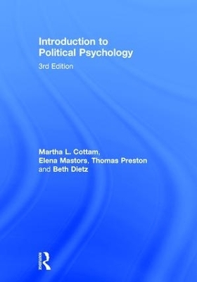 Introduction to Political Psychology - Martha L. Cottam, Elena Mastors, Thomas Preston, Beth Dietz