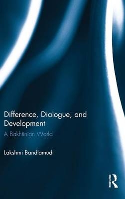 Difference, Dialogue, and Development - Lakshmi Bandlamudi