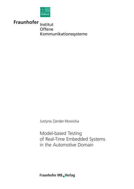 Model-based Testing of Real-Time Embedded Systems in the Automotive Domain. - Justyna Zander-Nowicka