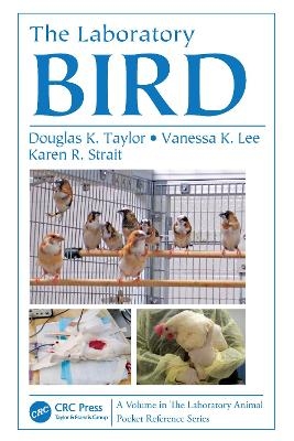 The Laboratory Bird - Douglas K Taylor, Vanessa K Lee, Karen R Strait