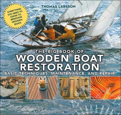 The Big Book of Wooden Boat Restoration - Thomas Larsson