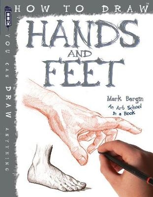 How To Draw Hands And Feet - Mark Bergin