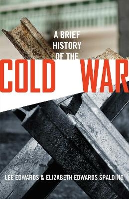 A Brief History of the Cold War - Lee Edwards, Elizabeth Edwards Spalding