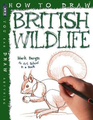 How To Draw British Wildlife - Mark Bergin