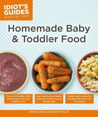 Homemade Baby & Toddler Food - Kimberly Aime, Natalie Weiss