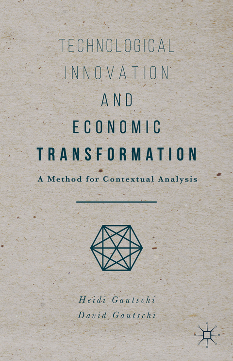 Technological Innovation and Economic Transformation - Heidi Gautschi, David Gautschi