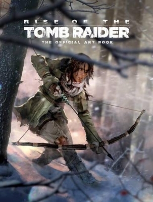 Rise of the Tomb Raider, The Official Art Book - Andy McVittie