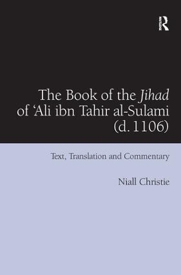 The Book of the Jihad of 'Ali ibn Tahir al-Sulami (d. 1106) - Niall Christie