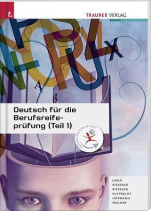 Deutsch für die Berufsreifeprüfung (Teil 1) - Johannes Gaisböck, Amar Jhala, Lieselotte Ostner, Iris Pallauf-Hiller, Reinhilde Riessner, Wolfgang Riessner, Wolfgang Rupprecht