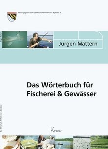 Das Wörterbuch für Fischerei & Gewässer - Jürgen Mattern