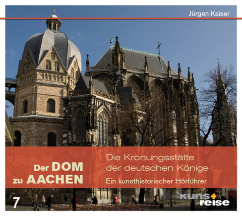 Der Dom zu Aachen - Jürgen Kaiser