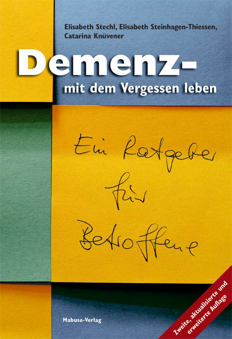 Demenz – mit dem Vergessen leben - Catarina Knüvener, Elisabeth Stechl, Elisabeth Steinhagen-Thiessen