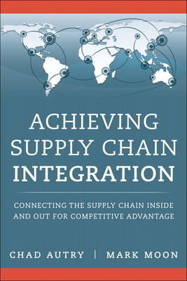 Achieving Supply Chain Integration - Chad W. Autry, Mark A. Moon