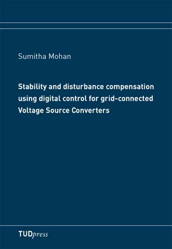 Stability and disturbance compensation using digital control for grid-connected Voltage Source Converters - Sumitha Mohan