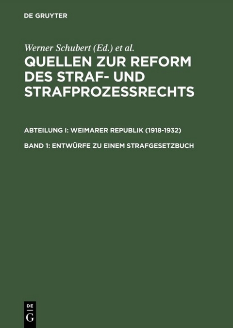 Quellen zur Reform des Straf- und Strafprozeßrechts. Weimarer Republik (1918-1932) / Entwürfe zu einem Strafgesetzbuch - 