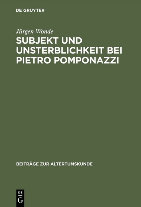 Subjekt und Unsterblichkeit bei Pietro Pomponazzi - Jürgen Wonde