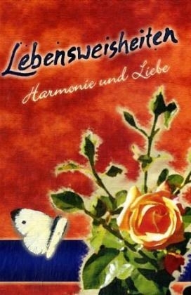 Lebensweisheiten - Harmonie und Liebe