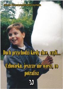 Duch przychodzi, kiedy chce, czyli... - Iwona Konarzewska – Bulczyńska