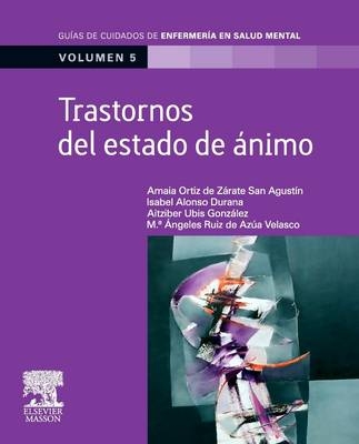 Trastornos del Estado de Animo - Amaia Ortiz De Zarate San Agustin, M a Angeles Ruiz de Azua Velasco, Aitzber Ubis Gonzalez, Isabel Alonso Durana